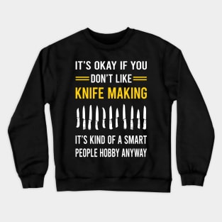 Smart People Hobby Knife Making Maker Knifemaking Knifemaker Knives Crewneck Sweatshirt